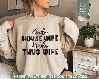 House Wife Thug Wife Sweatshirt, Mothers Day Hoodie, Funny New Mama Crewneck, Wifey Shirt, Mom Girlfriend Bestie Gift, Just Married Sweater