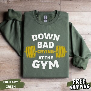 Down Bad Crying At The Gym Sweatshirt, Funny Workout Sweater, Gift for Girlfriend, Gym Crewneck Pullover, Down Bad Hoodie, Gym Lover Sweater