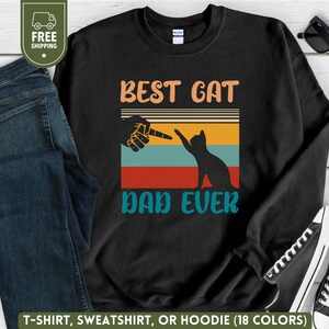 Best Cat Dad Ever Shirt, Pet Dad Sweatshirt, Dad Birthday Sweater, Fathers Day Gift, Retro Cat Lover Crewneck, New Kitten Hoodie for Him
