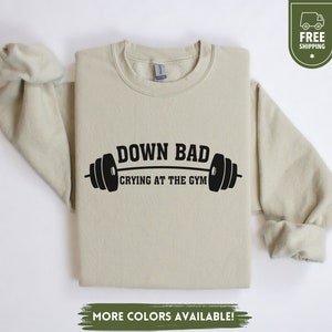 Down Bad Crying At The Gym Sweatshirt, Funny Workout Sweater, Gift for Girlfriend, Gym Crewneck Pullover, Gym Lover Gift, Down Bad Hoodie