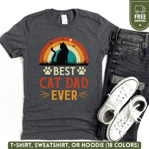 Best Cat Dad Ever Shirt, Pet Dad Sweatshirt, Dad Birthday Sweater, Fathers Day Gift, Funny Cat Lover Crewneck, New Kitten Hoodie for Him