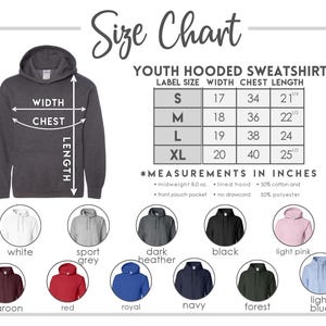 May include: Size chart for youth hooded sweatshirts with measurements in inches. The chart shows sizes S, M, L, and XL with corresponding width, chest, and length measurements. The chart also includes a description of the sweatshirt material and features, such as midweight 8.0 oz. fabric, lined hood, front pouch pocket, and no drawcord. The image also shows a variety of color options for the sweatshirts, including white, sport grey, dark heather, black, light pink, maroon, red, royal, navy, forest, and light blue.