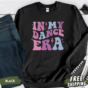 In My Dance Era Sweatshirt, Dance Mom Shirt, Dance Recital Gift, Dance Teacher Gifts, Dance Mom Sweatshirt, Ballet Hoodie, Dance Team Gifts