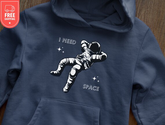 I Need Space Hoodie Funny Astronaut Sweatshirt Galaxy Gift Space Lover Shirt Astronomy Pun Tee Retro Crewneck Sweater Unisex Present Etsy UK