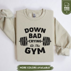 Down Bad Crying At The Gym Sweatshirt, Funny Workout Sweater, Gift for Girlfriend, Gym Crewneck Pullover, Down Bad Hoodie, Gym Lover Sweater
