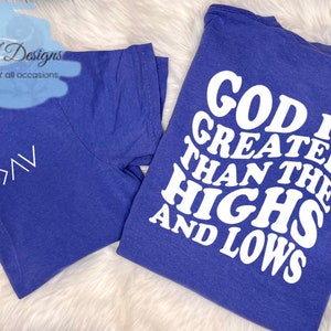 God is greater than the highs lows|Faith t-shirt|Christian Gift|Christian shirt|Christ t-shirt|Bible t-Shirt|God is Good|Jesus Gift|faith