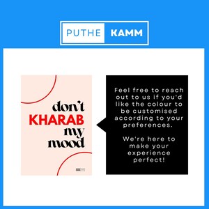 May include: A pink and red poster with the text "don't kharab my mood" in red and white. The poster is next to a black box with text that says "Feel free to reach out to us if you'd like the colour to be customised according to your preferences. We're here to make your experience perfect!"