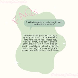 May include: Green and white graphic with the text "FAQs" in a pink bubble. The text below the bubble reads "These files are provided as high-quality PNGs and work well with software like Adobe Photoshop, Canva, Printify, and other design software. If you're new to design, don't worry! Simply check which file type your software supports and follow your software's import steps."