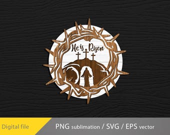 He Is Risen Laser SVG, Easter glowforge file, Jesus svg, Laser Easter, Crown of Thorns SVG, Glowforge File, Laser SVG, Easter Laser Cut File