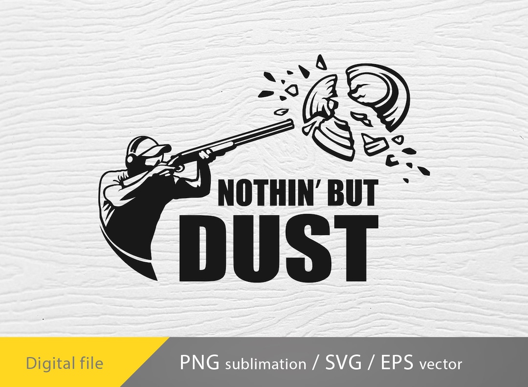 Nothing but Dust Svg, Trap Shooting Svg, Pull Svg, Trap Shooting, Clay