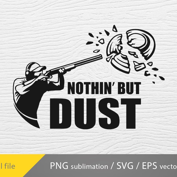 nothing but dust svg, Trap Shooting svg, Pull svg, Trap shooting, Clay Quote SVG, Clay Target SVG, Skeet Shooting svg, cricut svg