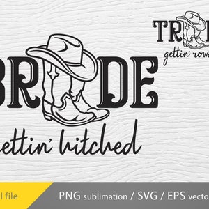 Bride svg, Tribe svg, gettin hitched, gettin rowdy, Cowgirl boots svg, Country bride, SVG PNG Cricut