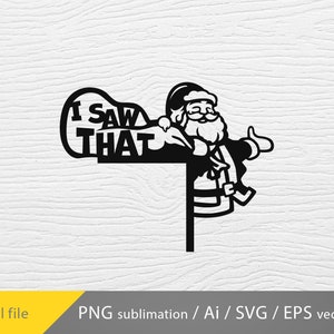 I saw that svg, santa svg, christmas door corner svg, laser cut, glowforge file, door corner eps, christmas vector, christmas home decor