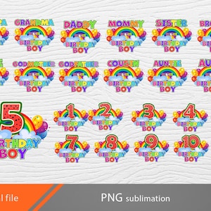 May include: A set of 16 colourful sublimation designs featuring rainbow arches, clouds, and the text "Birthday Boy". The designs include family member titles like "Grandpa", "Grandma", "Daddy", "Mommy", "Sister", "Brother", "Uncle", "Godmother", "Godfather", "Cousin", "Auntie", and "Aunt". There are also designs with numbers 1 through 10.