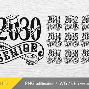 Class of 2030 SVG bundle, Senior 2031 SVG, Senior Shirt PNG, High School Senior, College Senior Png Jpeg Svg Dxf, Class of 2037 Svg