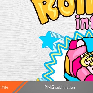 May include: A colourful graphic design with the text "Rollin' into" and a pink and blue roller skate with yellow laces. The design is set against a white background with yellow and blue stars and zigzags.