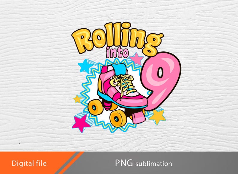 May include: A colourful graphic design featuring a roller skate with the text "Rolling into 9" in yellow letters with a pink outline. The roller skate is pink with blue accents and yellow wheels. The background is white with blue, yellow, and pink stars.