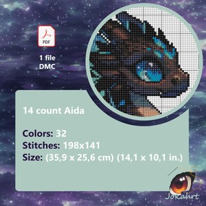 May include: Cross stitch pattern of a blue and brown dragon with a blue eye. The pattern is 198 stitches wide by 141 stitches high and measures 14.1 inches by 10.1 inches. The pattern is for 14 count Aida fabric and uses 32 colors.