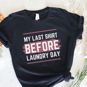 Women T-Shirt, Funny Women T-Shirt, Quotes T-Shirt, Gift for Women, Funny Shirts, Laundry Shirt, Shirt with quote