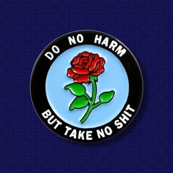 Do no harm But take no SHIT - Funny sayings style Enamel Pins