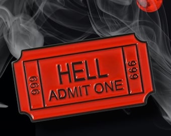 May include: A red enamel pin shaped like a ticket, with the words "HELL ADMIT ONE" in black. The numbers "666" are on each side. The background is black with white smoke and a red moon.
