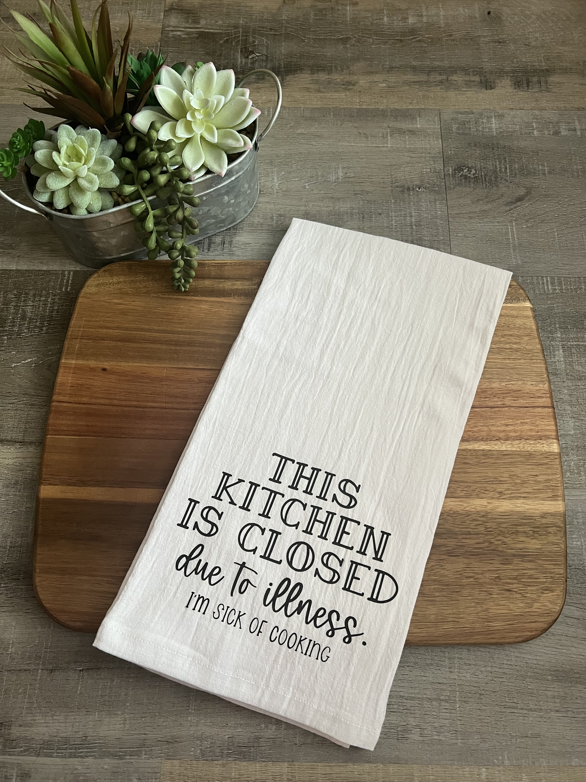 Kitchen Is Closed Due To Illness Tea Towel