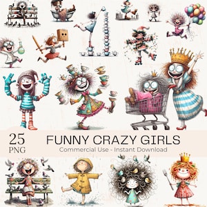 May include: A digital art image featuring 25 PNG illustrations of whimsical, cartoonish girls in various poses. The text "FUNNY CRAZY GIRLS" is displayed prominently, along with "Commercial Use - Instant Download". The illustrations showcase a playful and imaginative theme.