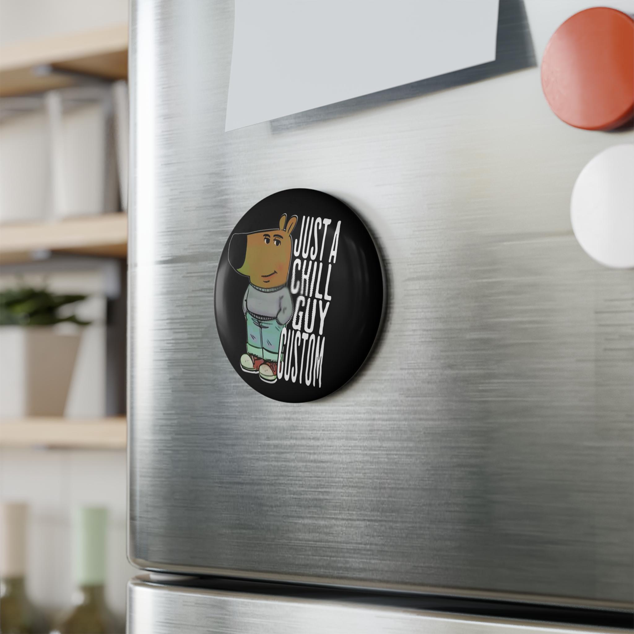 Just A Chill Guy Custom Magnet Chill Guy Personalizable Magnet