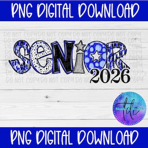 May include: A digital PNG download graphic with the word "SENIOR" in blue, black, and silver, with the year "2026" below. The design includes stars and patterns. The text "PNG DIGITAL DOWNLOAD" is at the top and bottom.