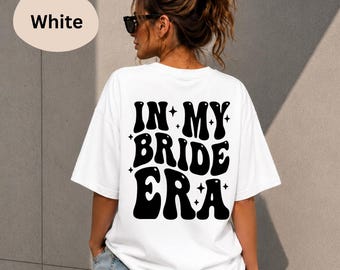 In My Bride Era Shirt Women – Bachelorette Party Shirt Bride to Be Outfit Bridal Shower Wedding Trip Tee