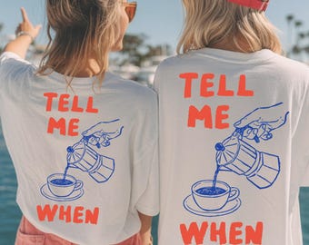 Tell Me When Coffee Shirt – Espresso Lover Tee, Barista Shirt, Coffee Aesthetic Graphic Tee, Coffee Lover Gift