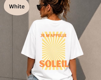 Je m’appelle Soleil Tee Shirt Women, French Sun T-Shirt, Summer Graphic Tee, Cute Gift for Her, Vintage Retro Aesthetic Top Fun Lovely Style