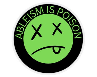 Ableism is Poison - Sticker