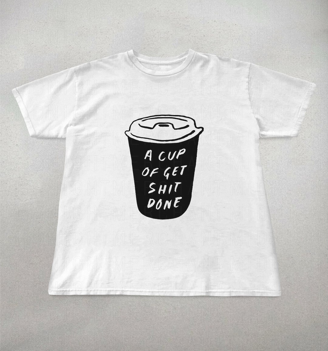 Get Sht Done Shirt, Coffee Graphic Tee, Gifts for Coffee Lovers, Coffee ...