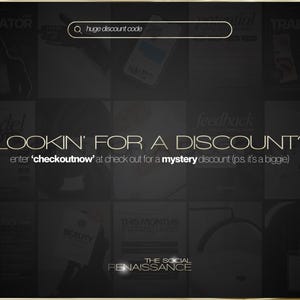 May include: A dark, textured background with gold text and accents. The text reads "LOOKIN' FOR A DISCOUNT?" and prompts users to enter "checkoutnow" for a mystery discount. A search bar displays "huge discount code". The Social Renaissance logo is at the bottom.