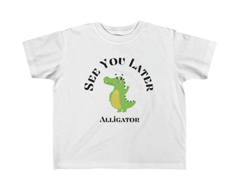 See You Later Alligator Shirt | Toddler Kids Tee | Funny Toddler Shirt | Cute Preschool Shirt | Gator Shirt | Funny Alligator Tee