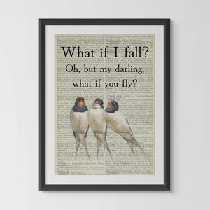 May include: Framed art print featuring three swallows with red and black markings, set against a vintage dictionary page. The print includes the quote, "What if I fall? Oh, but my darling, what if you fly?" in black text.
