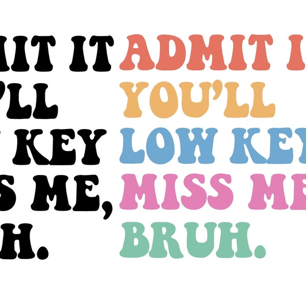 Admit It You'll Low Key Miss Me Bruh SVG PNG files, Last Day of School PNG, School Out for Summer End of Year Svg, Bruh We Out Svg, Gifts.