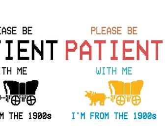 Please Be Patient with Me I'm from the 1900s SVG PNG files, Fathers Day Gag Gift Meme.