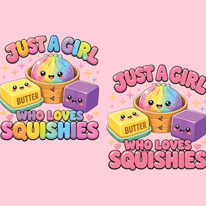 Op de afbeelding: Twee identieke grafische illustraties met een regenboogkleurige knoedel in een bamboe stoommandje, een geel blokje boter met het label BUTTER en een paars blokje. De tekst luidt JUST A GIRL WHO LOVES SQUISHIES in kleurrijke, ronde letters.