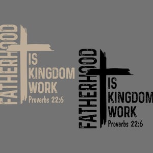 以下が含まれることがあります： グレーの背景に、「FATHERHOOD IS KINGDOM WORK Proverbs 22:6」というテキストが2つのバージョンで表示されたグラフィックデザイン。1つはベージュ、もう1つは黒で、それぞれに十字架のグラフィックがあります。