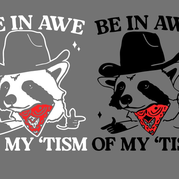 Be in Awe of my 'Tism Racoon SVG PNG files, Funny Racoon Png, Funny cowboy racoon Svg, Retro Raccoon Png, Gifts.