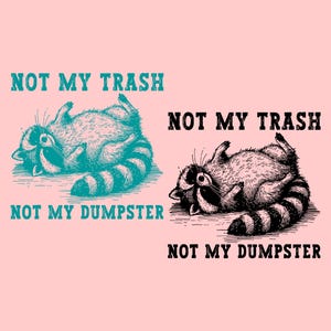 Not My Trash Not My Dumpster SVG PNG files, Trashy Raccoon Png, Funny Raccoon Svg, Cute Baby Raccoon png, Gifts.