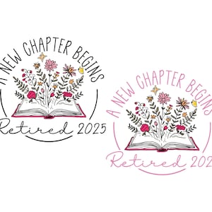 Floral Book A New Chapter Begins Retired Teacher SVG PNG, Last Day of School Teacher Svg, Retirement Sublimation Png, Retired Teacher Gift.