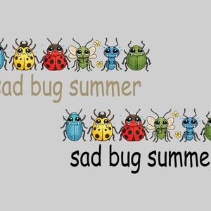 Pode incluir: Ilustração de uma fila de insetos de desenho animado em várias cores, incluindo azul, amarelo e vermelho, cada um com uma expressão triste. O texto "sad bug summer" aparece em duas fontes diferentes sobre um fundo cinza.