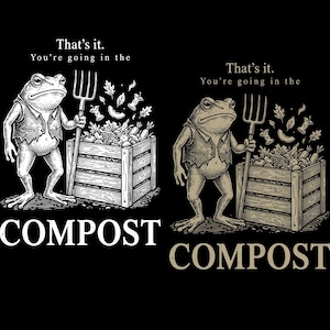 Pode incluir: Ilustração humorística de um sapo com colete e forcado, ao lado de um recipiente de compostagem. O texto diz: "That's it. You're going in the COMPOST."