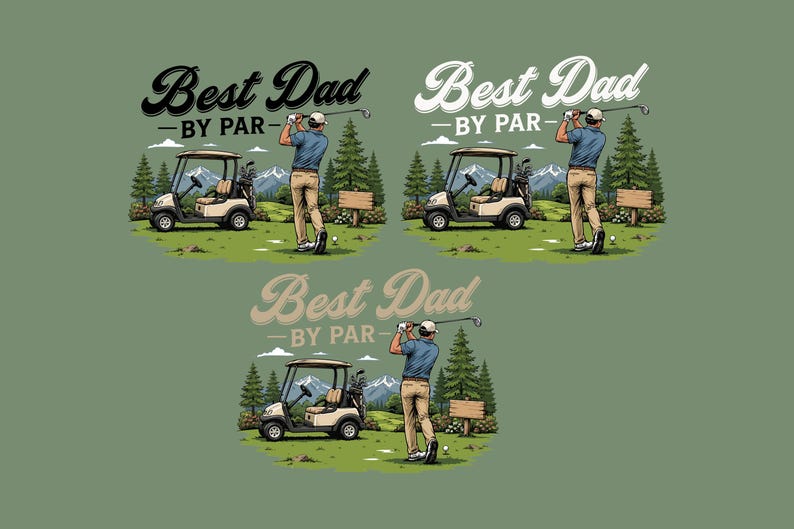 May include: Illustration featuring three golf scenes with the text "Best Dad - By Par." Each scene depicts a golfer swinging a club near a golf cart, with trees and mountains in the background. The design is on a green background.