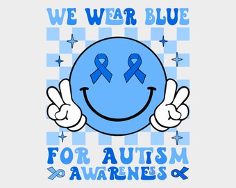 We Wear Blue For Autism Awareness  SVG PNG files, Autism Awareness Png, Autism Support Svg, Special Needs Mom Png, Special Education Teacher