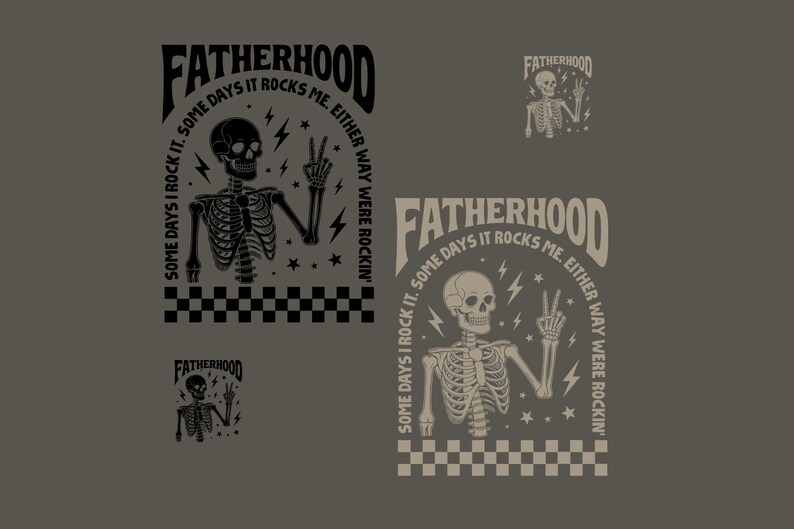 K&ouml;nnte beinhalten: Grafikdesign mit dem Wort "FATHERHOOD" und einem Skelett, das ein Friedenszeichen zeigt. Der Text lautet "SOME DAYS I ROCK IT. SOME DAYS IT ROCKS ME. EITHER WAY WERE ROCKIN'". Mit Schachbrettmuster.