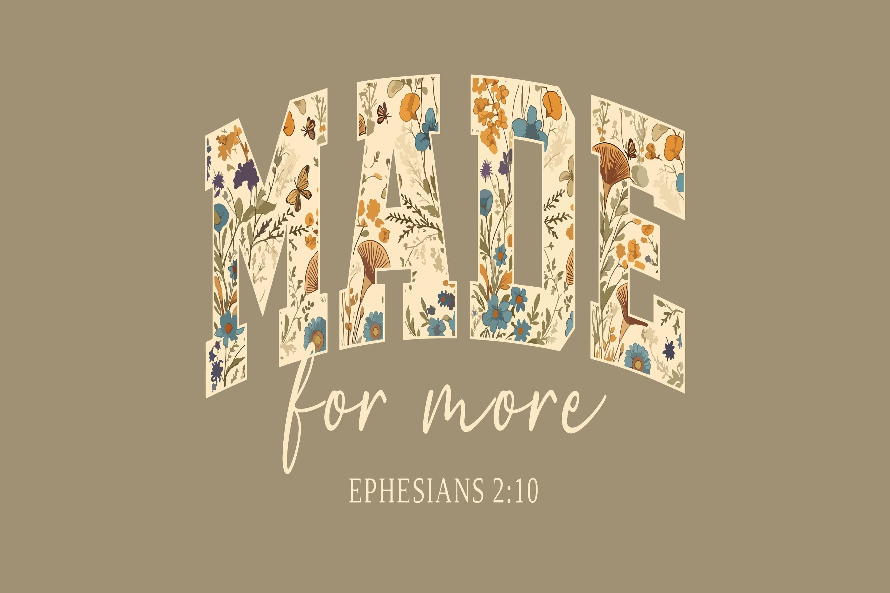 Made For More Ephesians 2:10 Foral PNG, Christian Bible Verse Png, Jesus Quote Png, Religious Mom Png, Christian Song Lyrics, Gift.